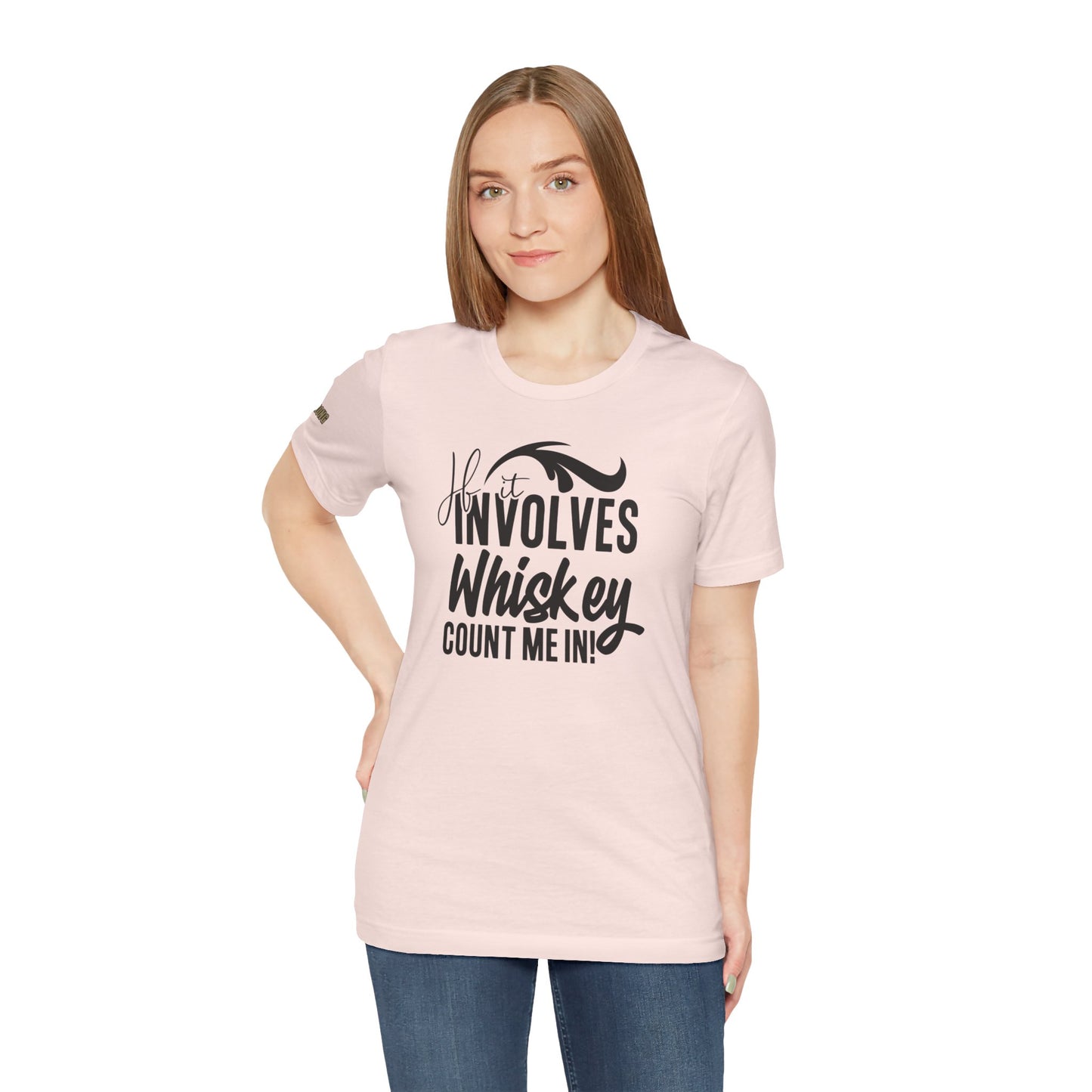 If It Involves Whiskey Count Me In T-Shirt