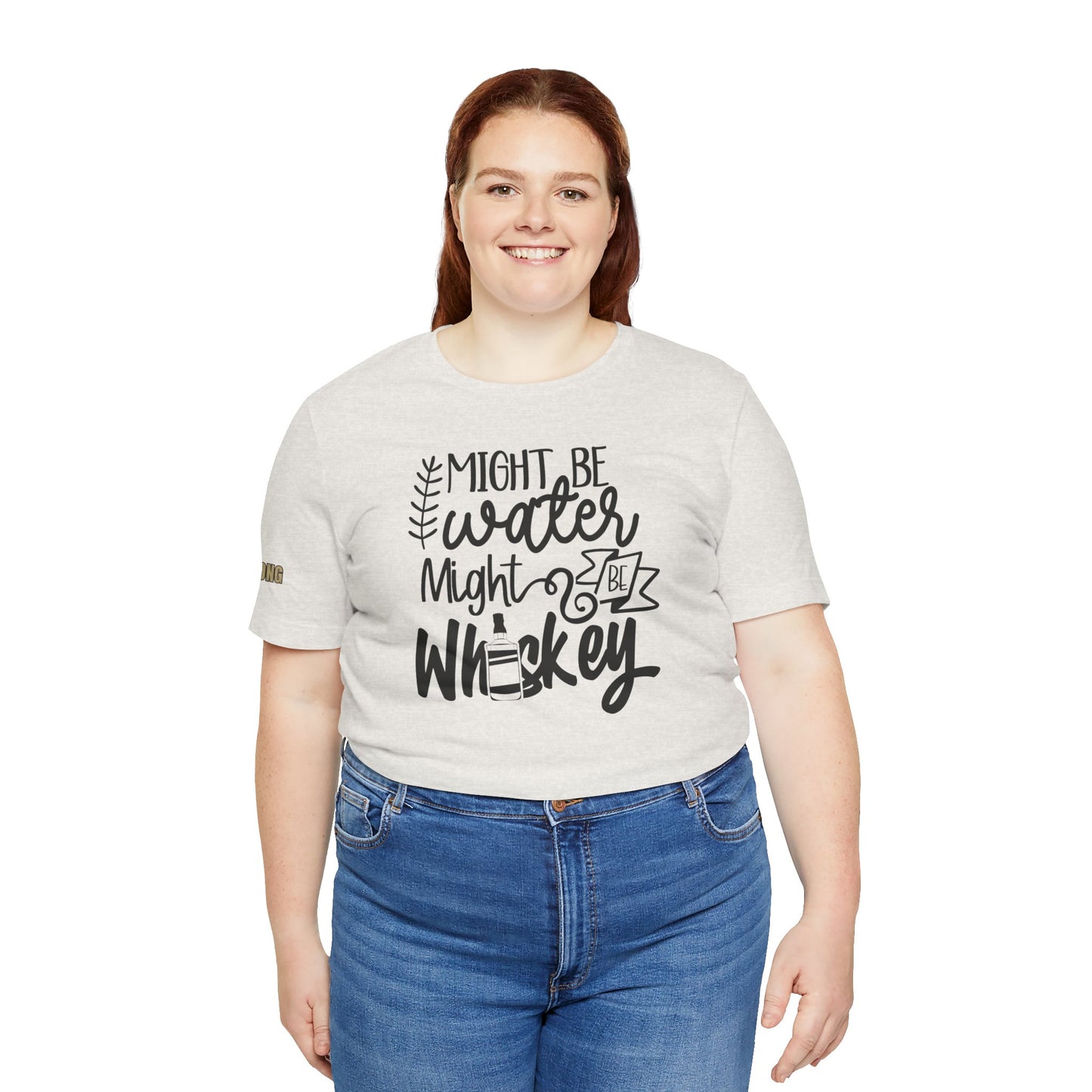 Might Be Water, Might Be Whiskey Funny Drinking T-Shirt
