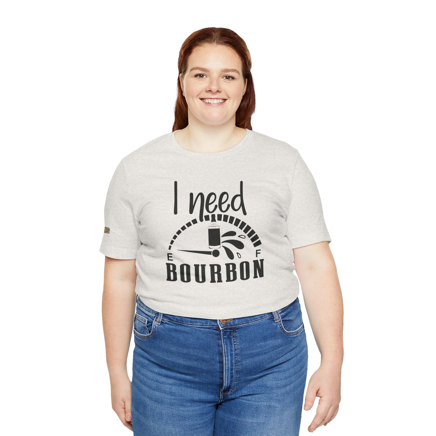 I Need Bourbon Funny Bourbon Lover T-Shirt