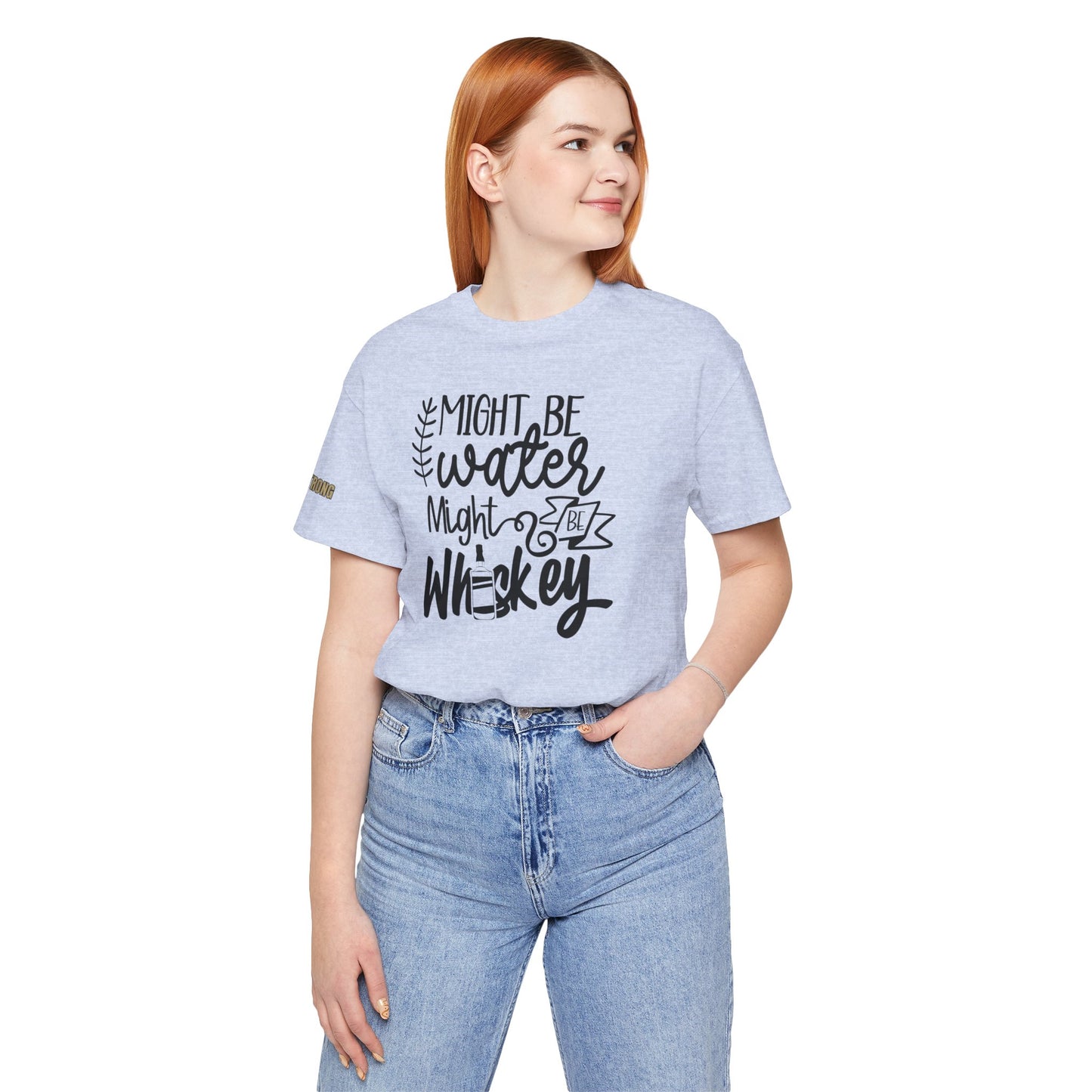 Might Be Water, Might Be Whiskey Funny Drinking T-Shirt