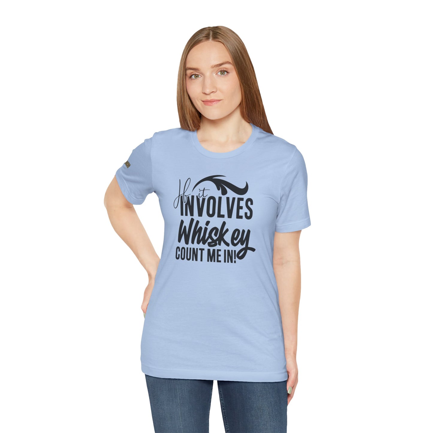 If It Involves Whiskey Count Me In T-Shirt