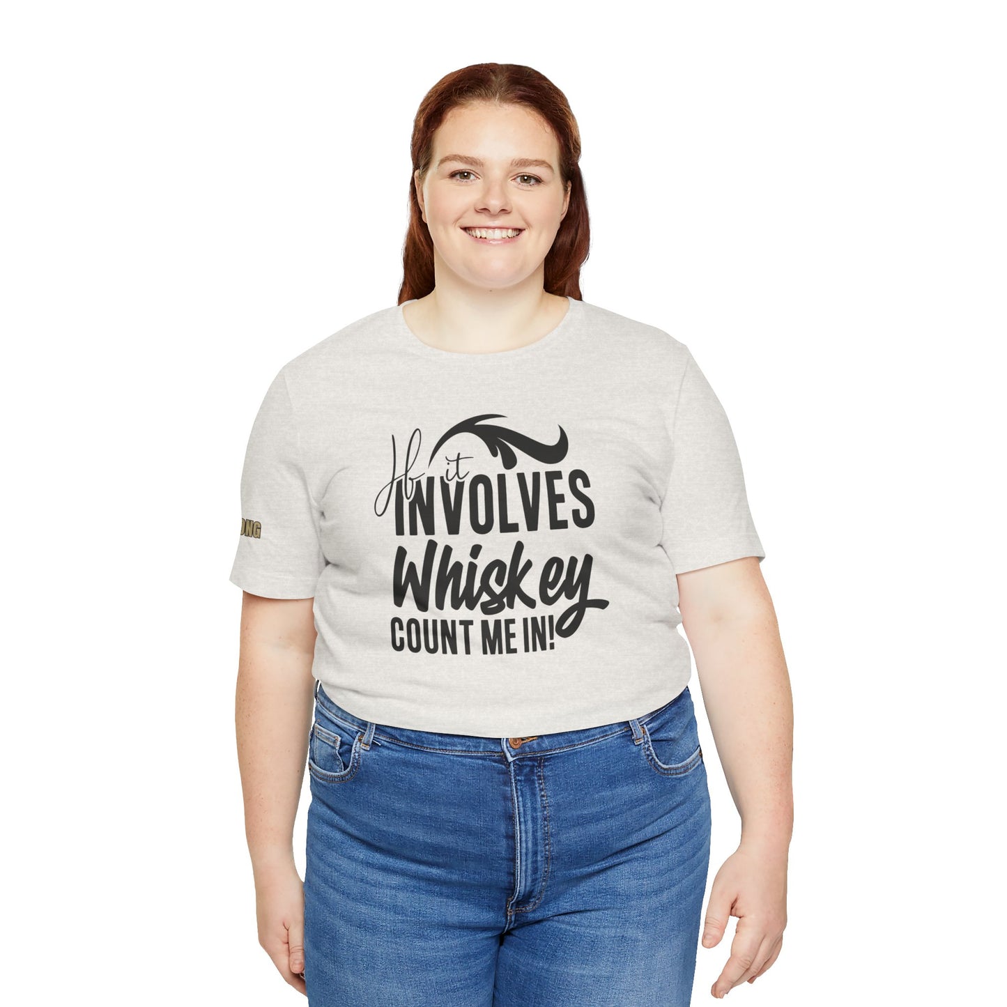 If It Involves Whiskey Count Me In T-Shirt
