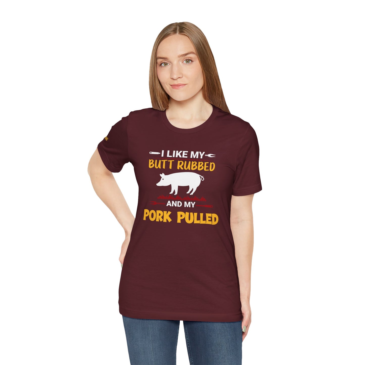I Like My Butt Rubbed & My Pork Pulled T-Shirt – BBQ Pitmaster Edition