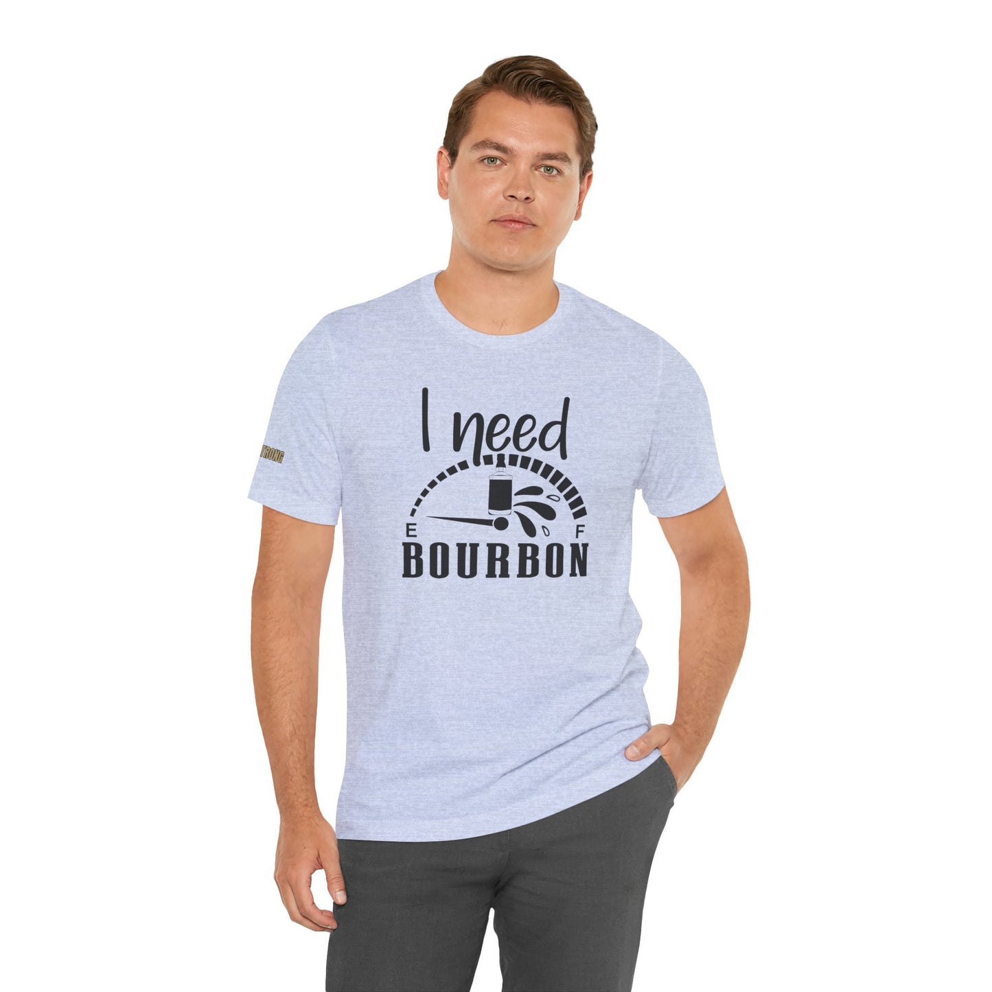 I Need Bourbon Funny Bourbon Lover T-Shirt