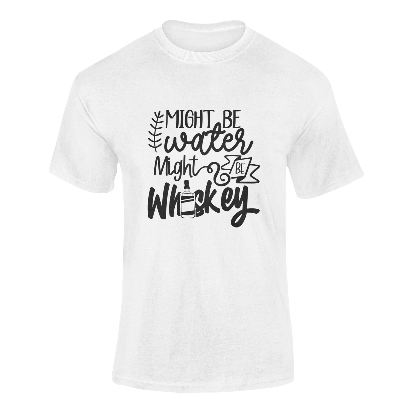 Might Be Water, Might Be Whiskey Funny Drinking T-Shirt