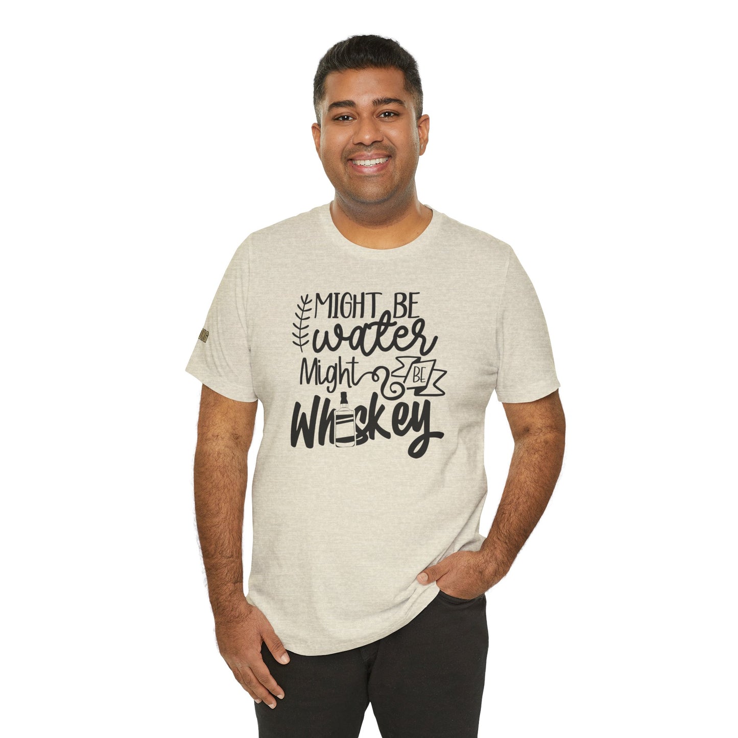 Might Be Water, Might Be Whiskey Funny Drinking T-Shirt