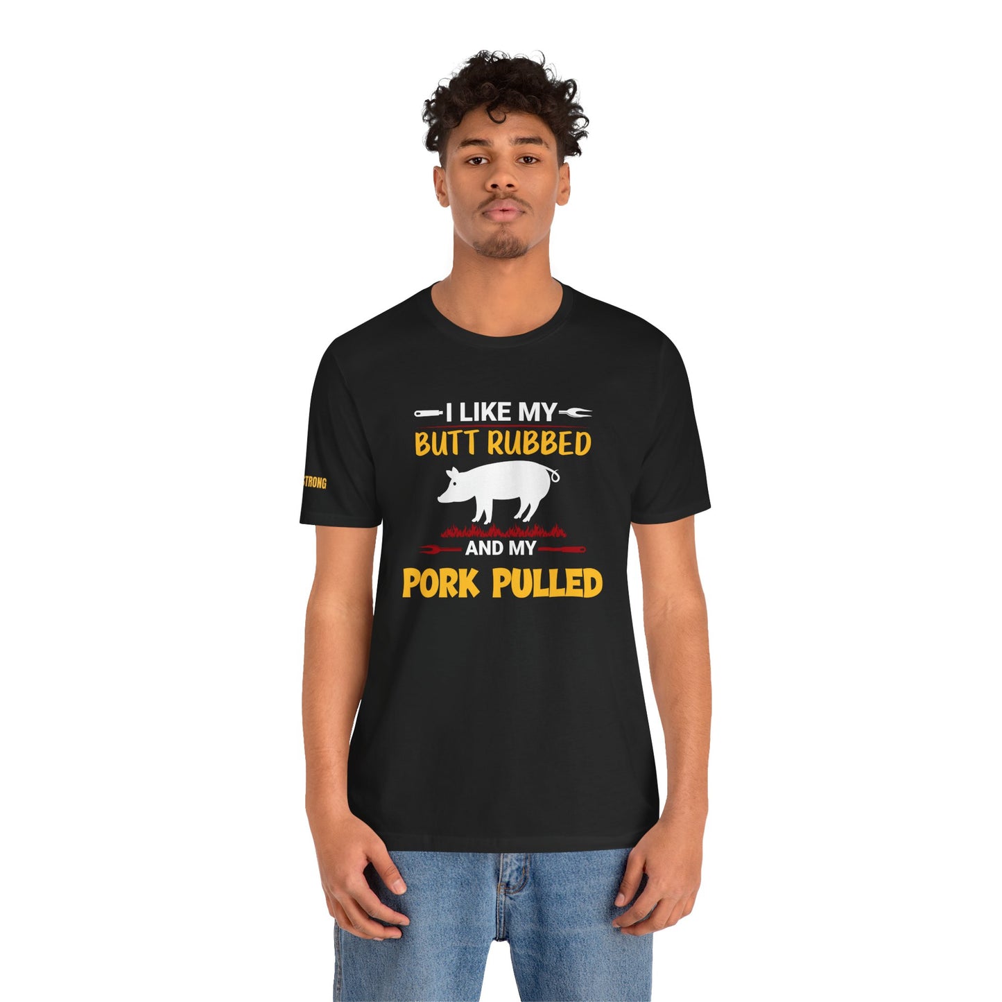 I Like My Butt Rubbed & My Pork Pulled T-Shirt – BBQ Pitmaster Edition