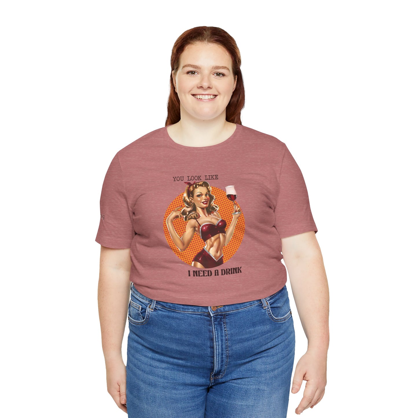 Vintage Glam - You Look Like I Need a Drink Tee