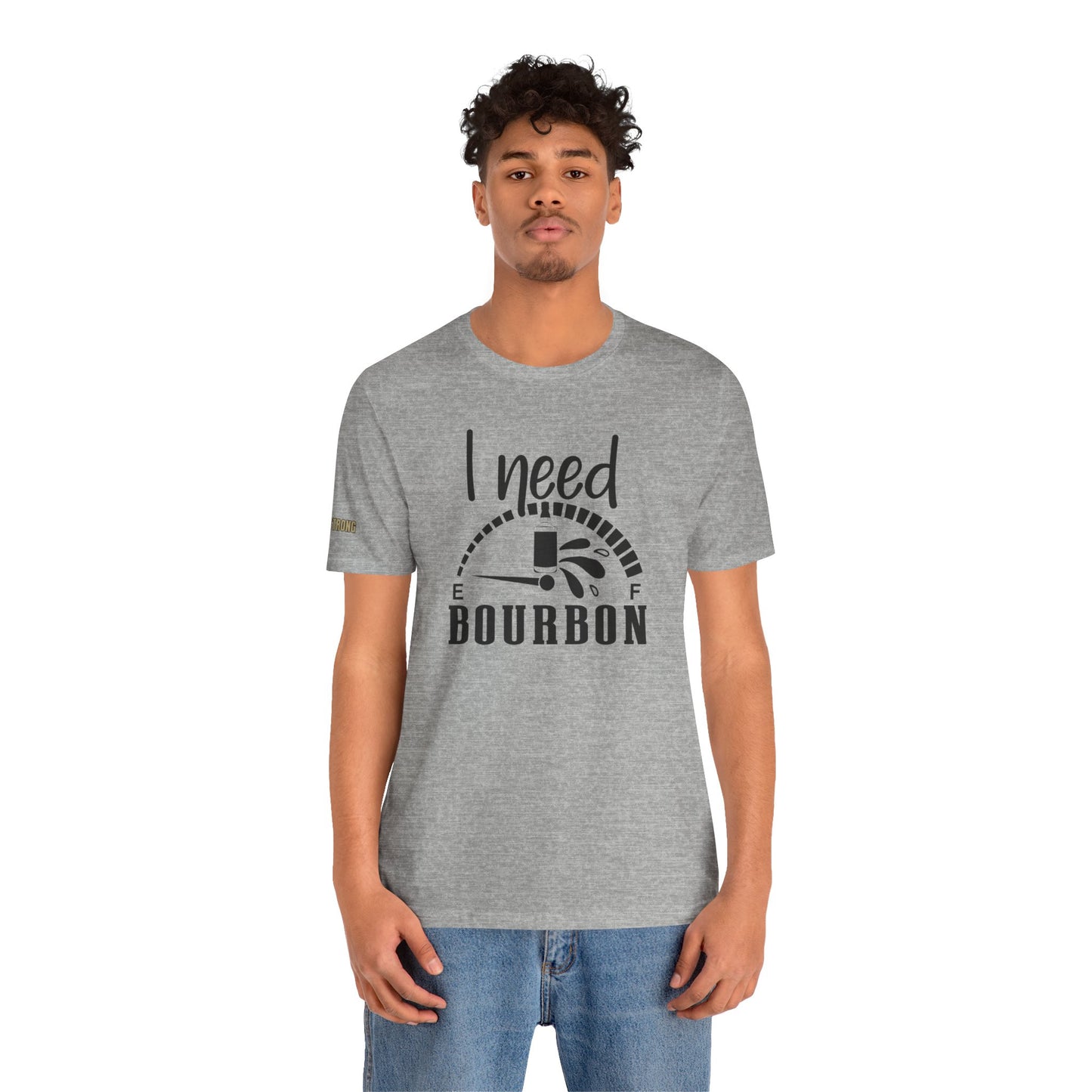 I Need Bourbon Funny Bourbon Lover T-Shirt