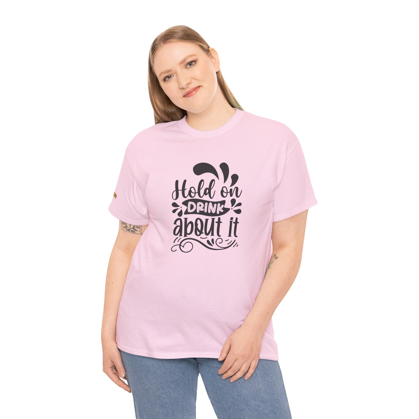 Hold On, Drink About It T-Shirt