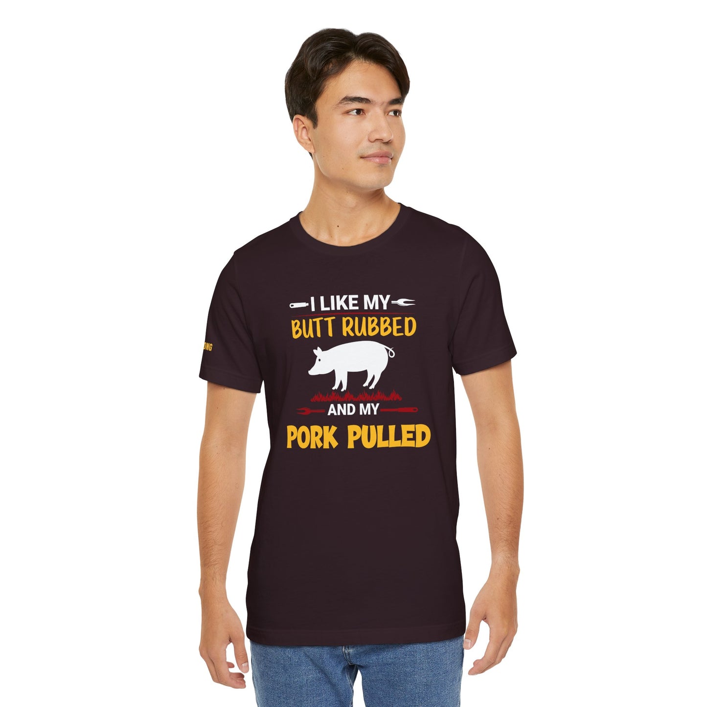 I Like My Butt Rubbed & My Pork Pulled T-Shirt – BBQ Pitmaster Edition