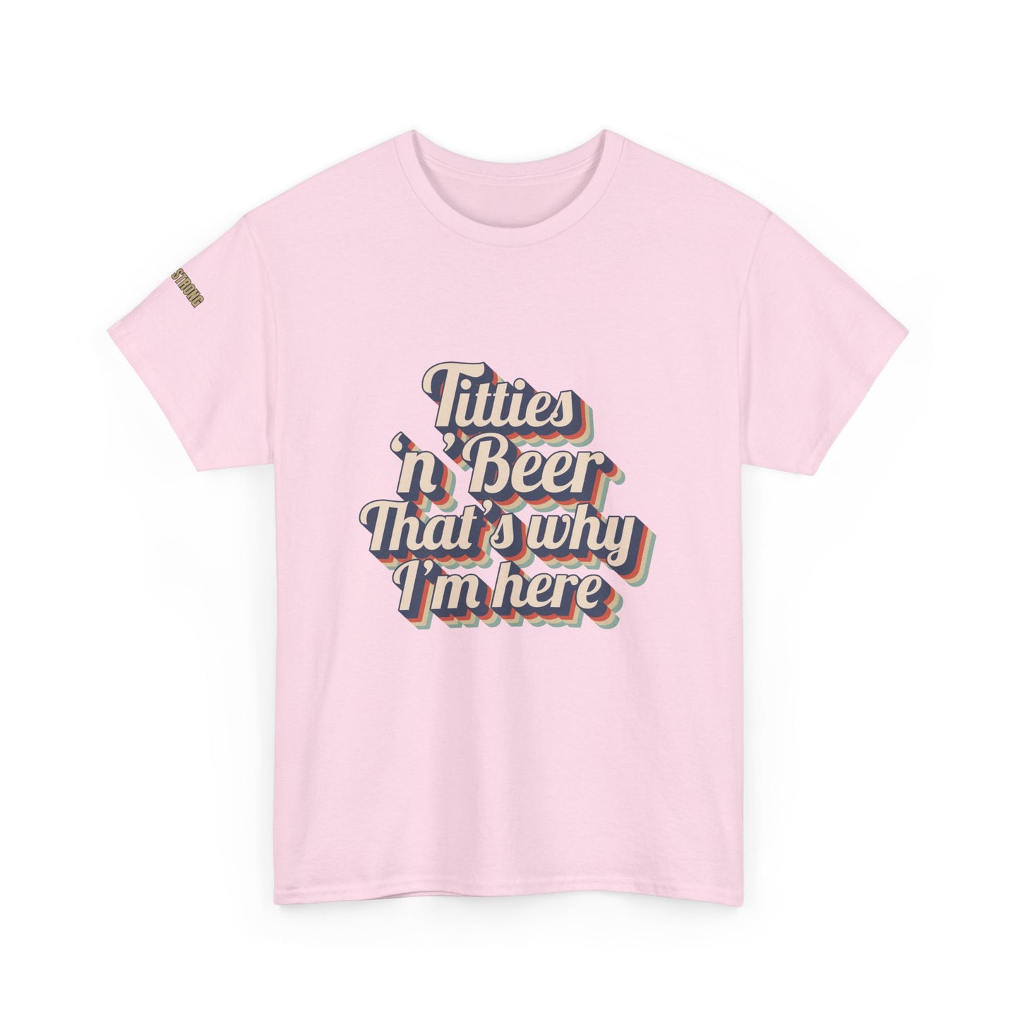 Titties 'n' Beer - That's Why I'm Here T-Shirt