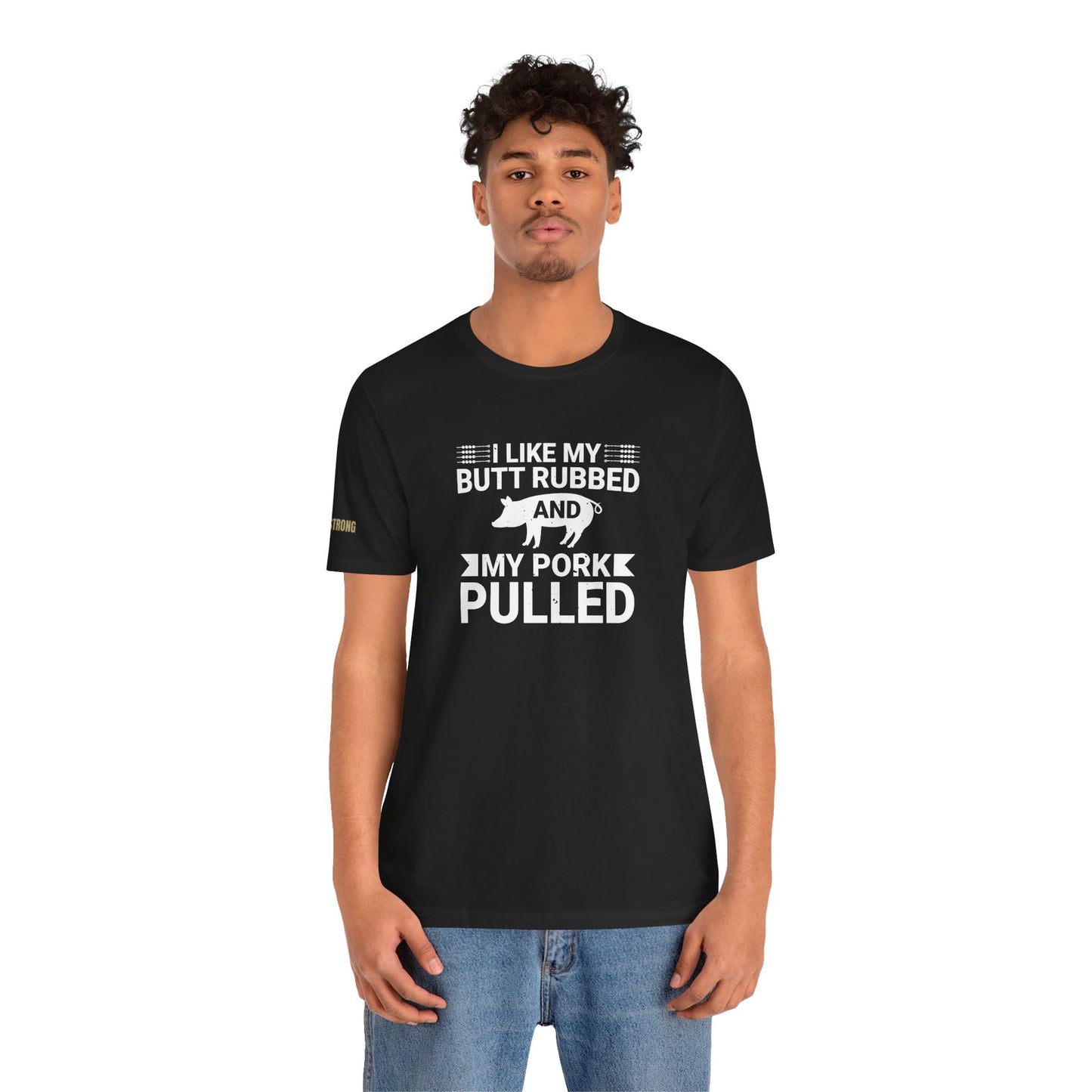 I Like My Butt Rubbed & My Pork Pulled BBQ T-Shirt – Grill Master Edition