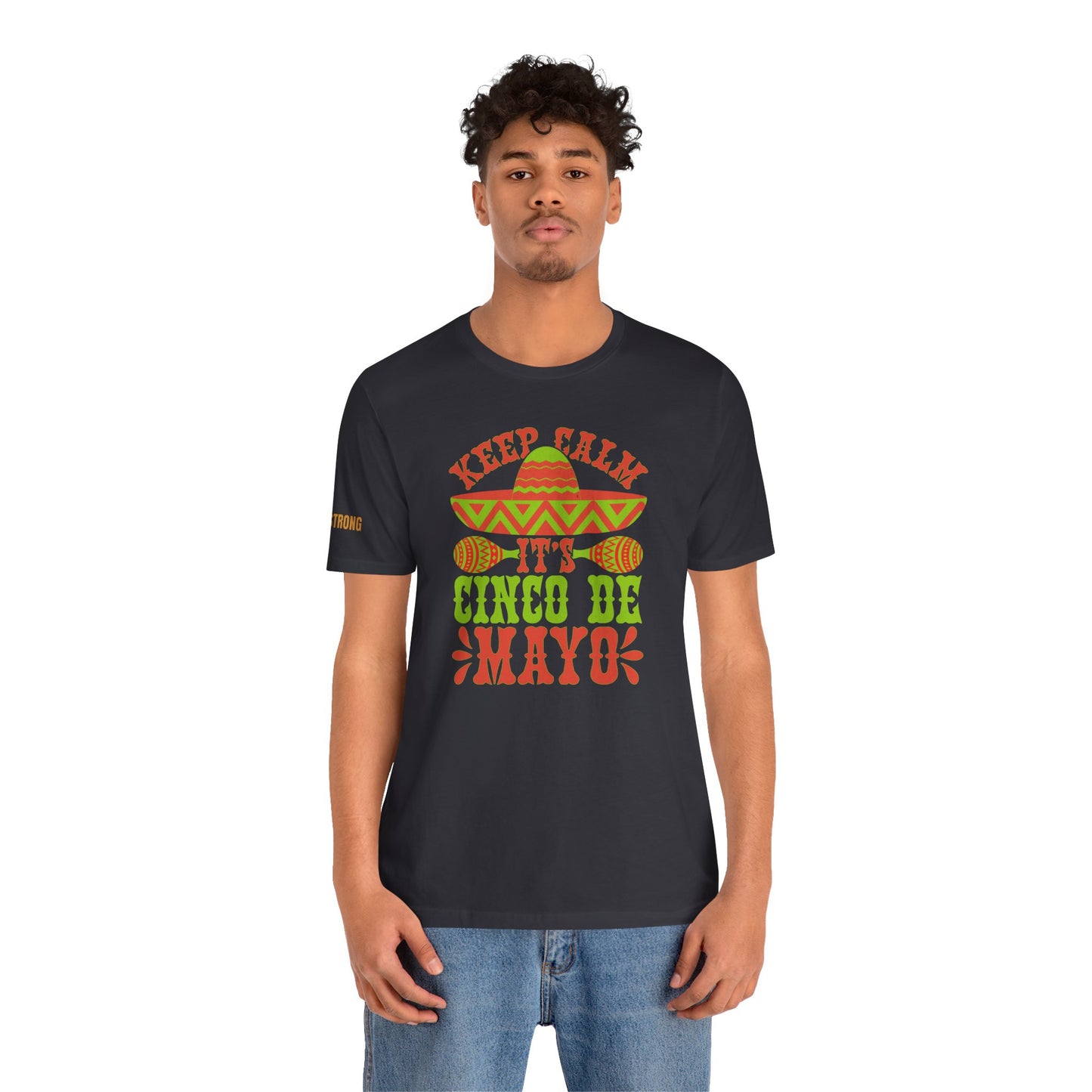 Keep Calm It’s Cinco de Mayo T-Shirt