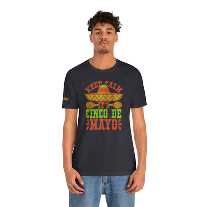 Keep Calm It’s Cinco de Mayo T-Shirt