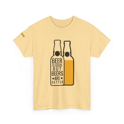Beers Are Better T-Shirt