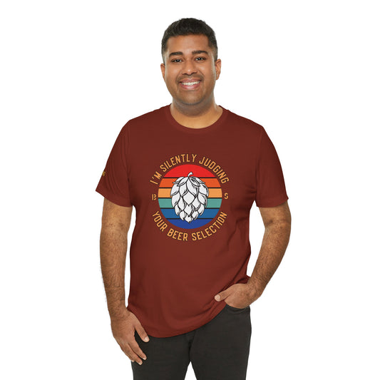 I'm Silently Judging Your Beer Selection – Craft Beer Enthusiast Tee
