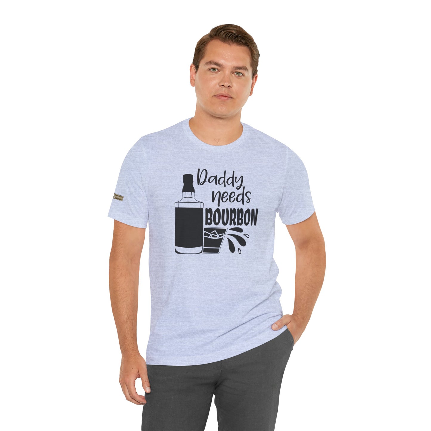 Daddy Needs Bourbon Unisex Tee - Perfect Gift for Fathers' Day and Dads' Night Out