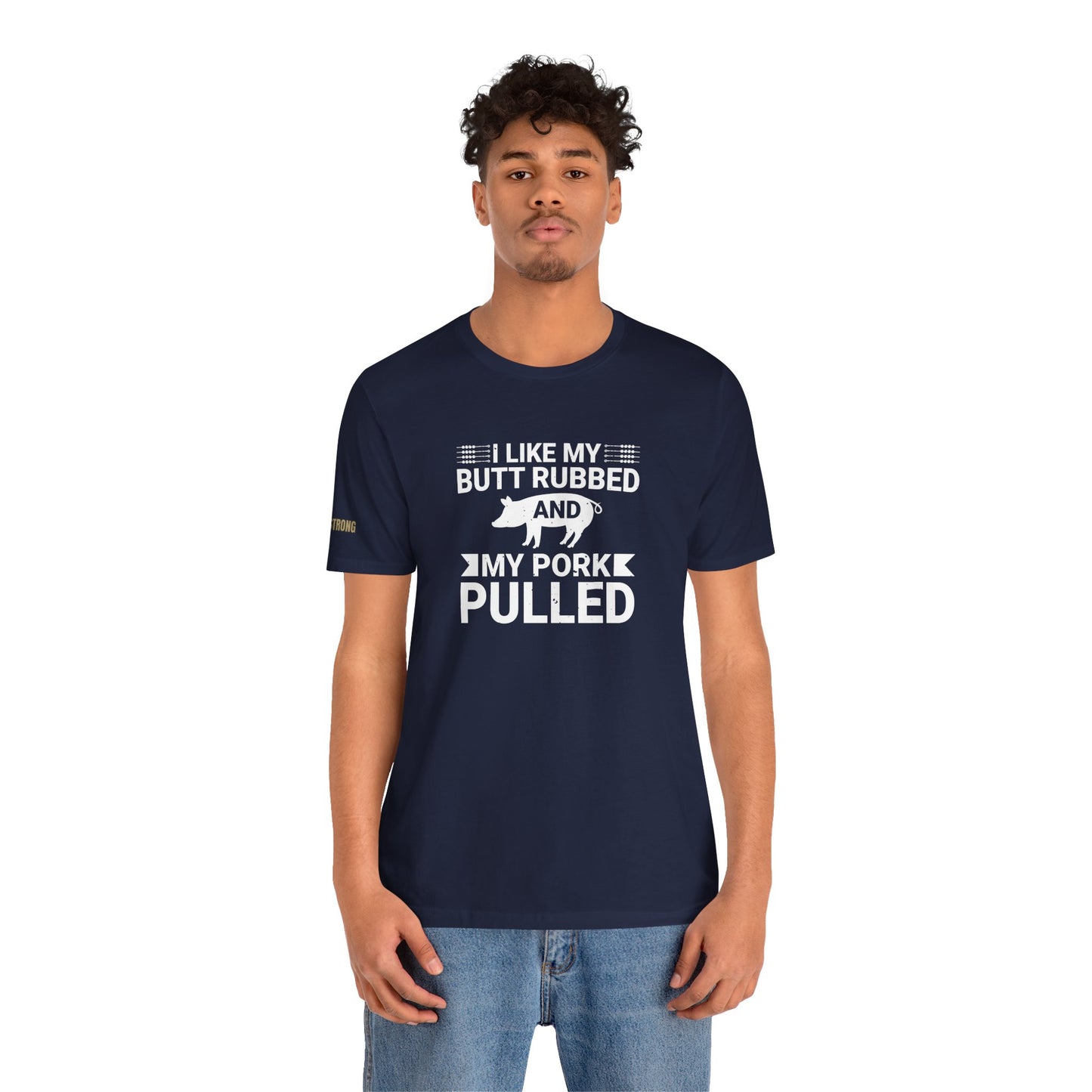 I Like My Butt Rubbed & My Pork Pulled BBQ T-Shirt – Grill Master Edition