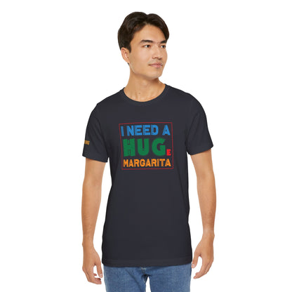 I Need a Huge Margarita T-Shirt