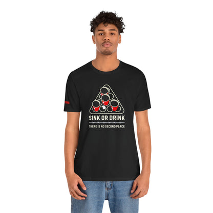Sink or Drink – There Is No Second Place in Beer Pong Tee