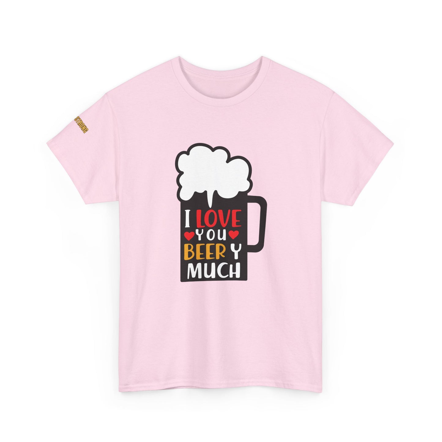 I Love You Beery Much T-Shirt