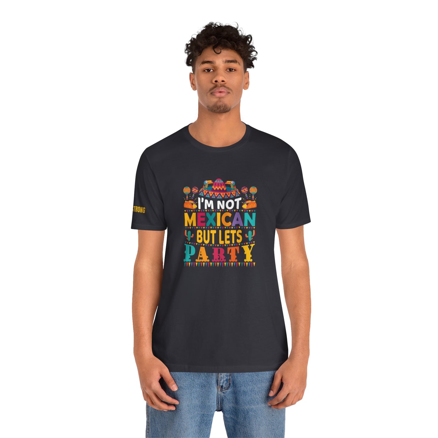 I'm Not Mexican But Let's Party T-Shirt