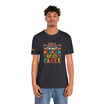 I'm Not Mexican But Let's Party T-Shirt