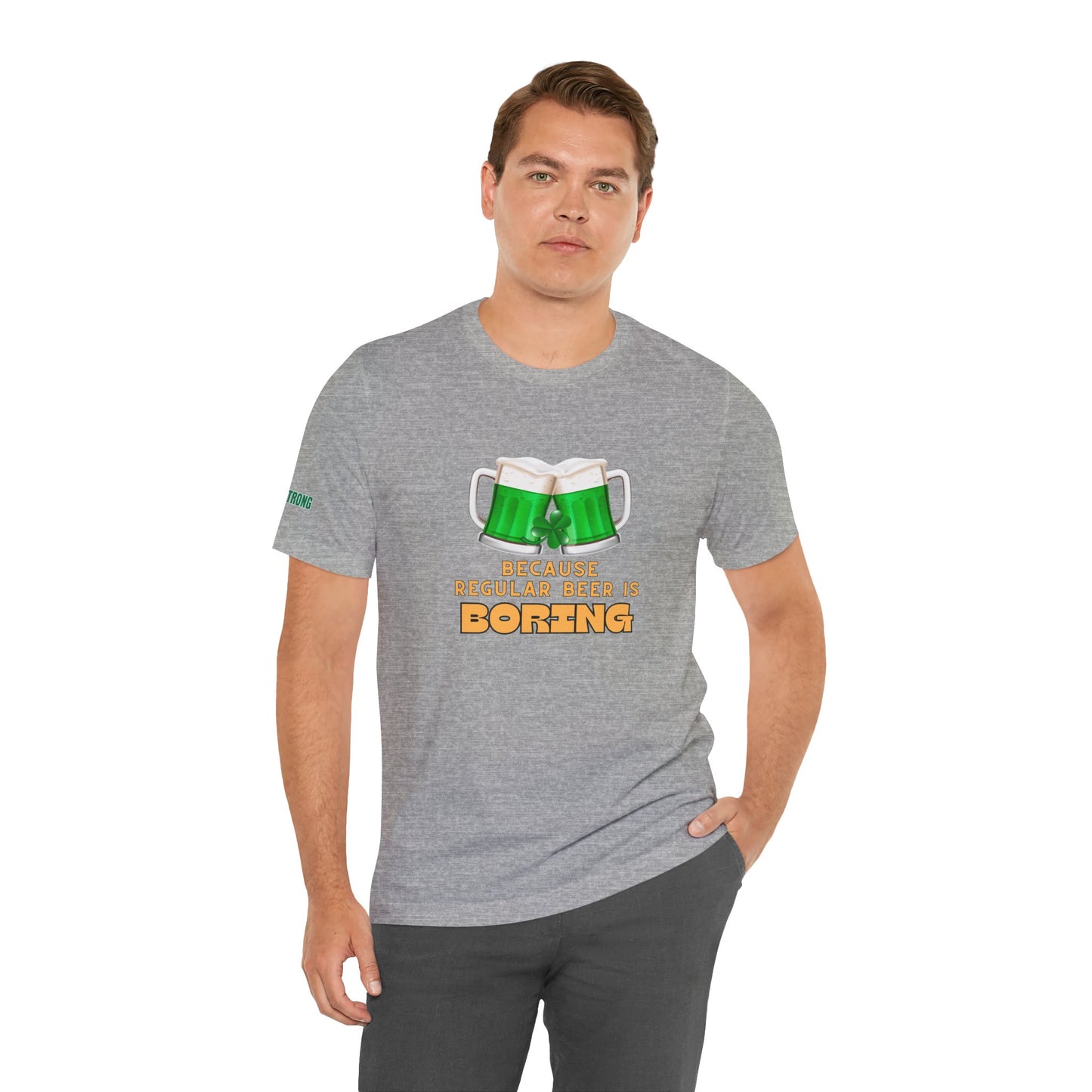 Green Beer – Because Regular Beer is Boring T-Shirt