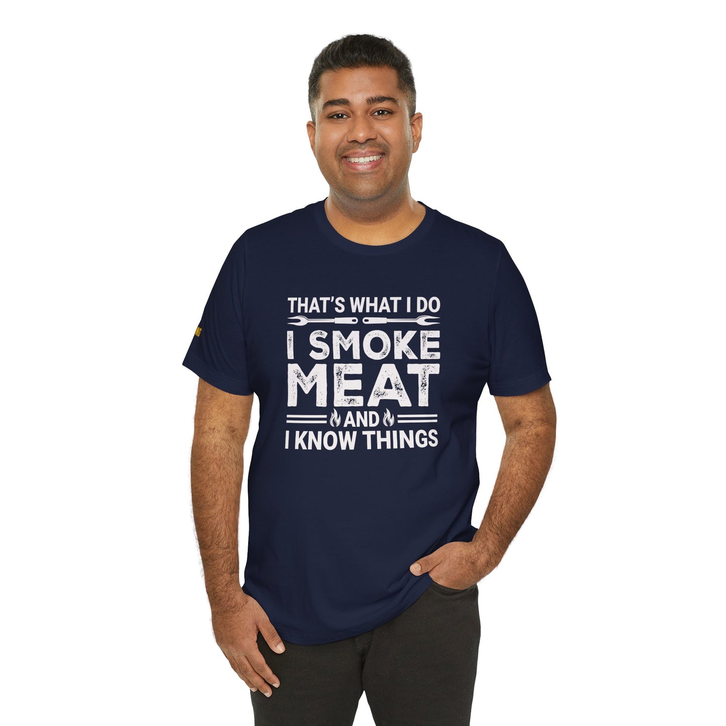 I Smoke Meat & I Know Things – BBQ Pitmaster T-Shirt