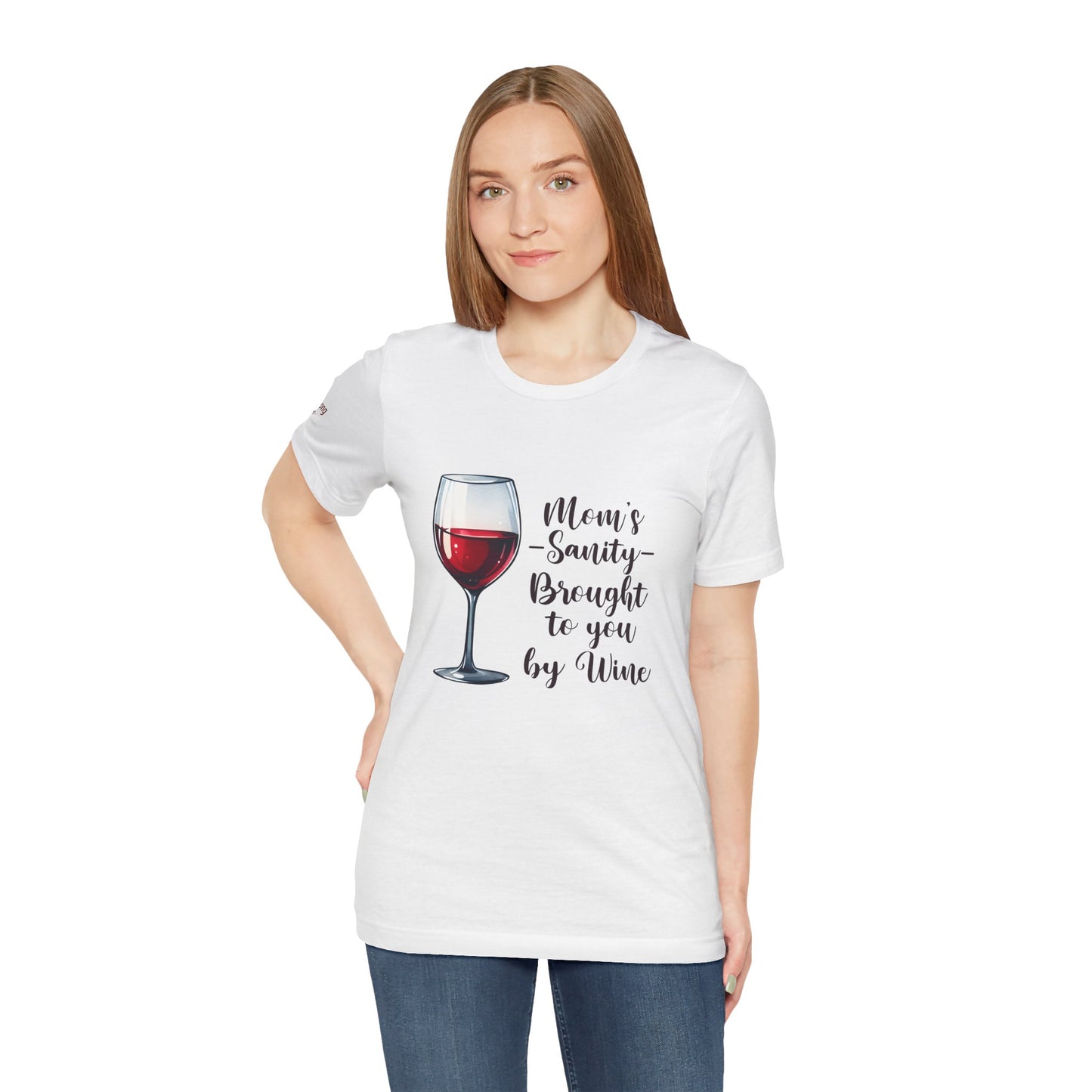 Mom’s Sanity – Brought to You by Wine T-Shirt