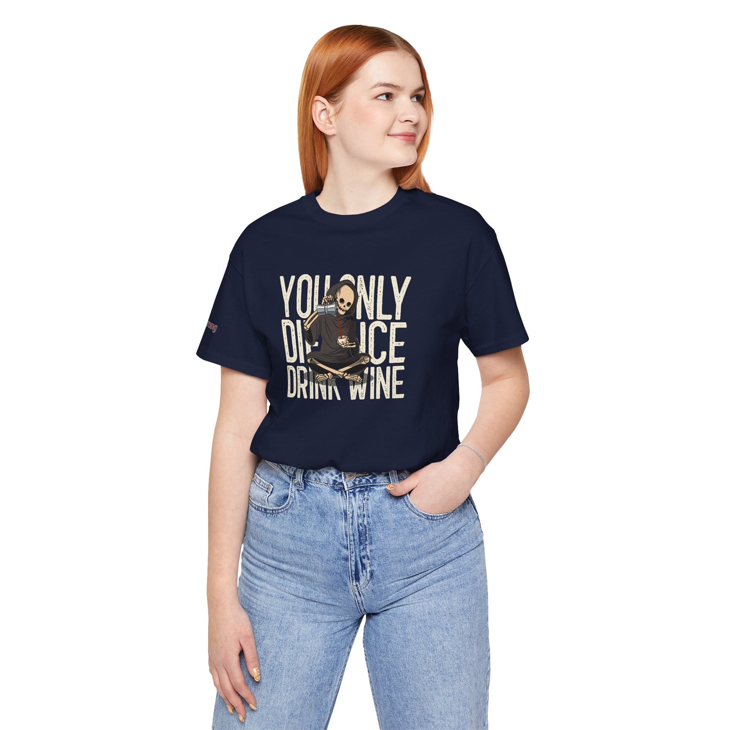 Dark humor funny wine quote with Grim Reaper drinking wine – "You Only Die Once" T-Shirt. In navy and plus sizes.
