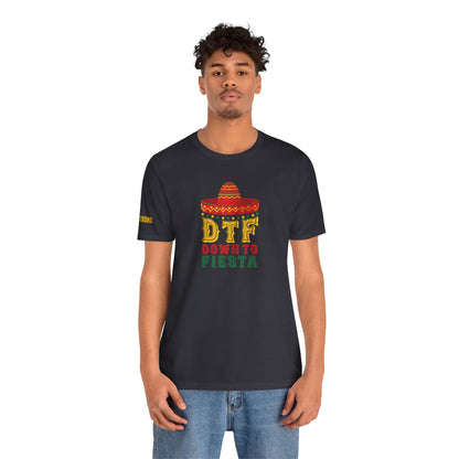 DTF - Down to Fiesta T-Shirt