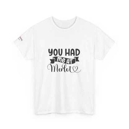 You Had Me at Merlot T-Shirt