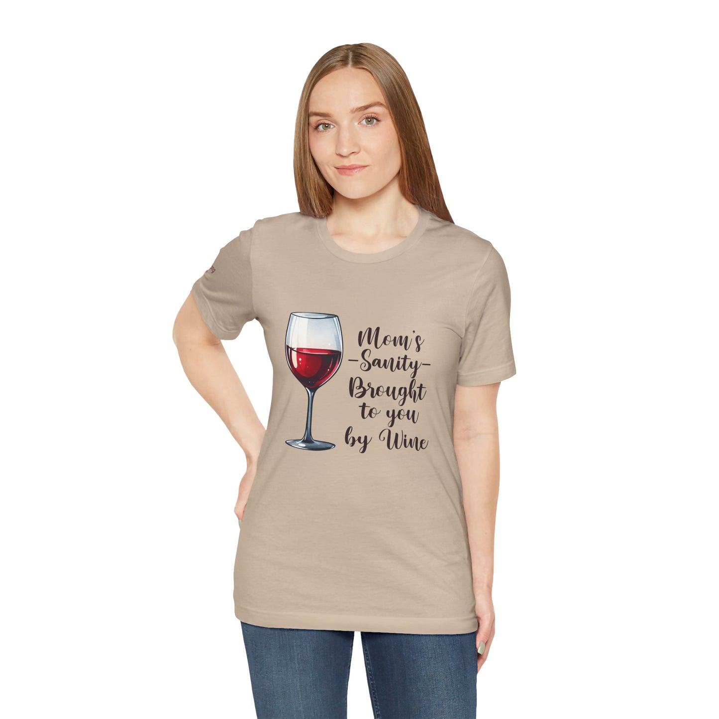 Mom’s Sanity – Brought to You by Wine T-Shirt
