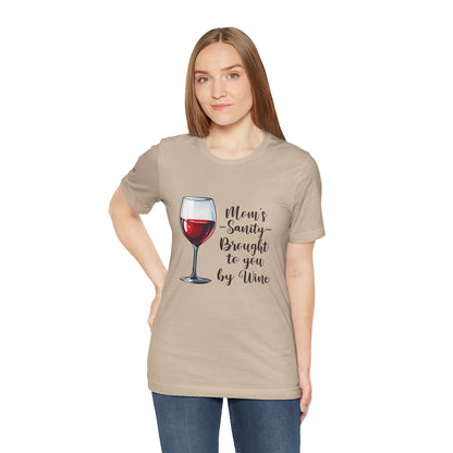 Mom’s Sanity – Brought to You by Wine T-Shirt