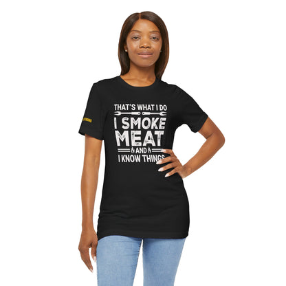 I Smoke Meat & I Know Things – BBQ Pitmaster T-Shirt