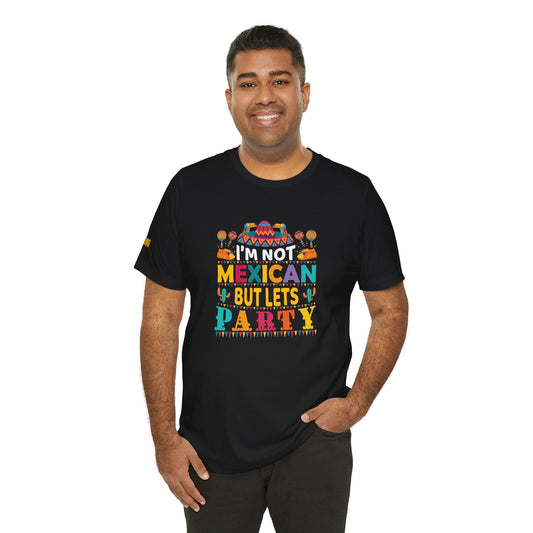 Model wearing the "I'm Not Mexican But Let's Party" t-shirt, available in multiple colors and plus sizes, perfect for Cinco de Mayo and party lovers everywhere.