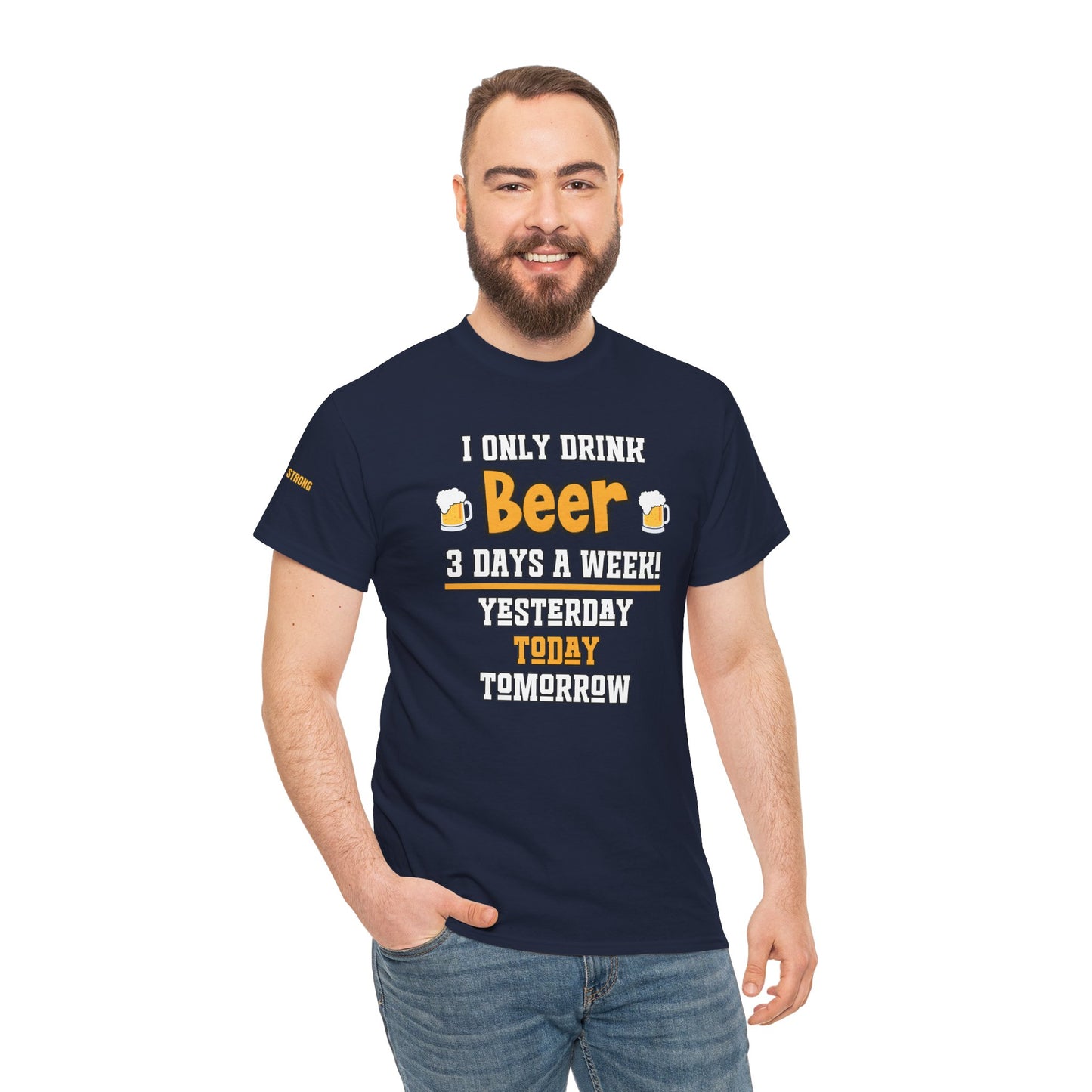 I Only Drink Beer 3 Days a Week T-Shirt