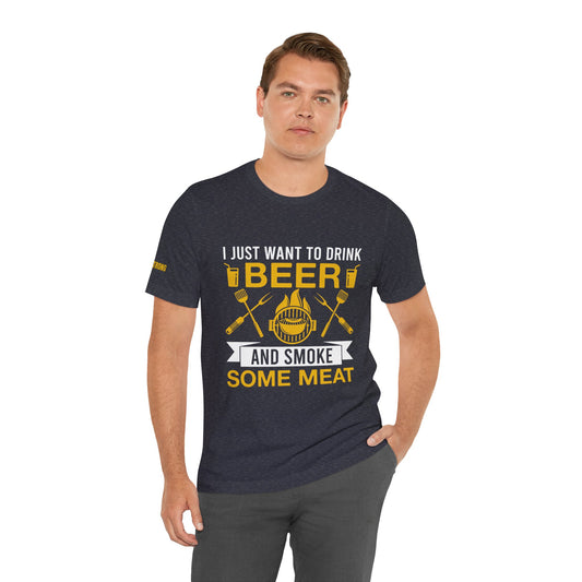 BBQ and Beer T-Shirt featuring grilling tools, a smoking grill, and bold text that says “I Just Want to Drink Beer and Smoke Some Meat.”