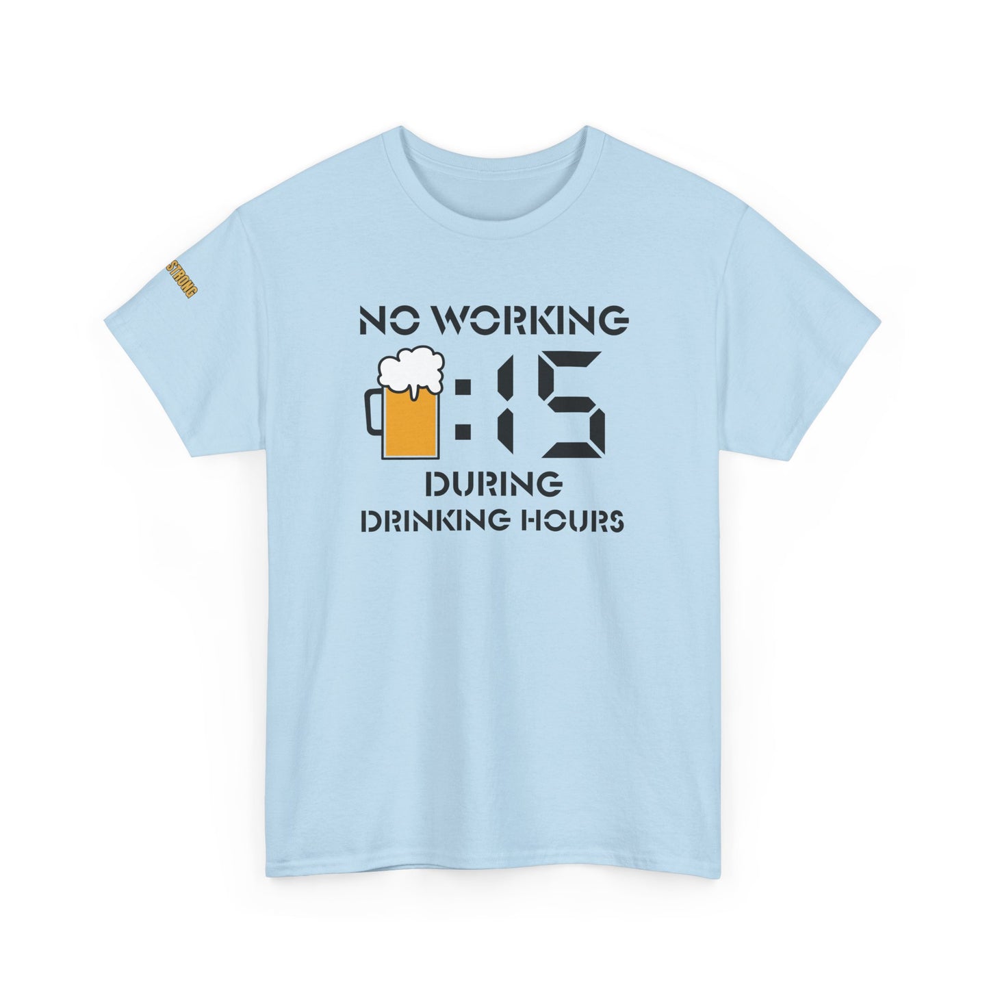 No Working During Drinking Hours T-Shirt