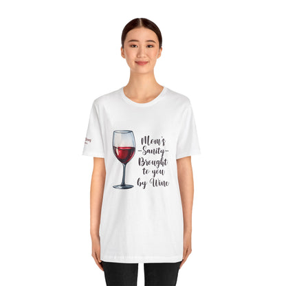 Mom’s Sanity – Brought to You by Wine T-Shirt
