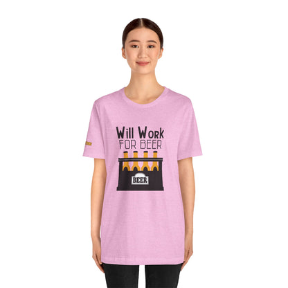 Will Work for Beer – The Official Uniform of Hardworking Beer Lovers T-Shirt