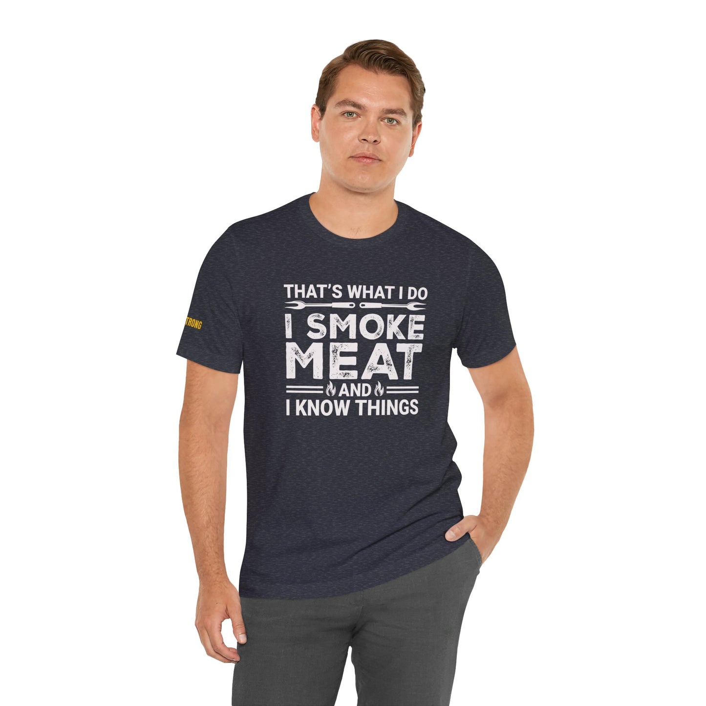 I Smoke Meat & I Know Things – BBQ Pitmaster T-Shirt