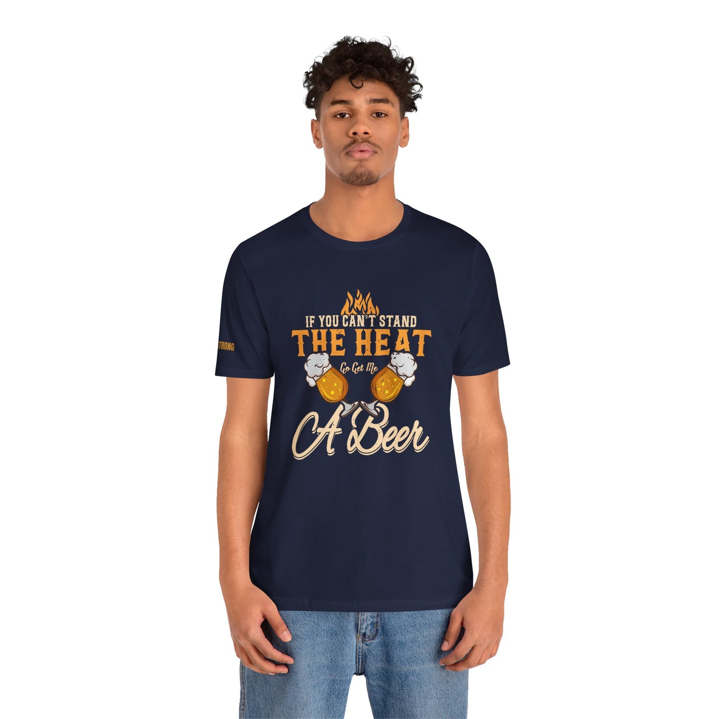 If You Can’t Stand the Heat, Go Get Me a Beer BBQ T-Shirt