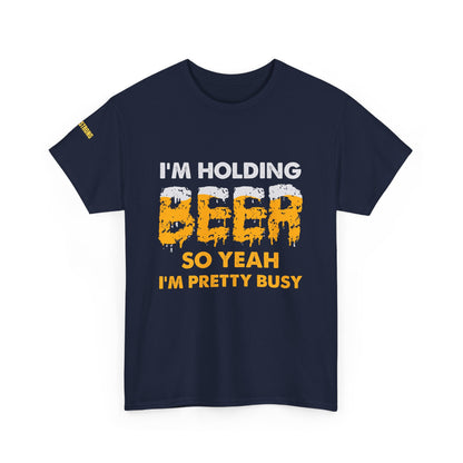 I'm Holding Beer – So Yeah, I’m Pretty Busy