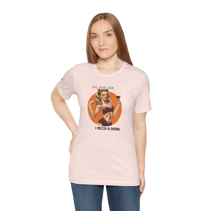 Vintage Glam - You Look Like I Need a Drink Tee