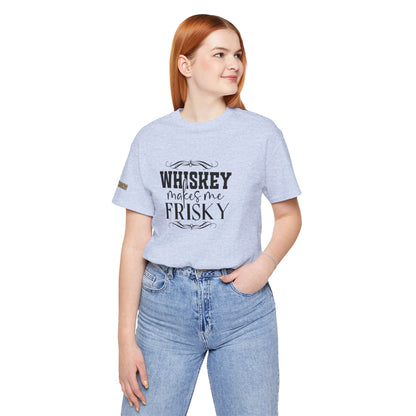Whiskey Makes Me Frisky Tee
