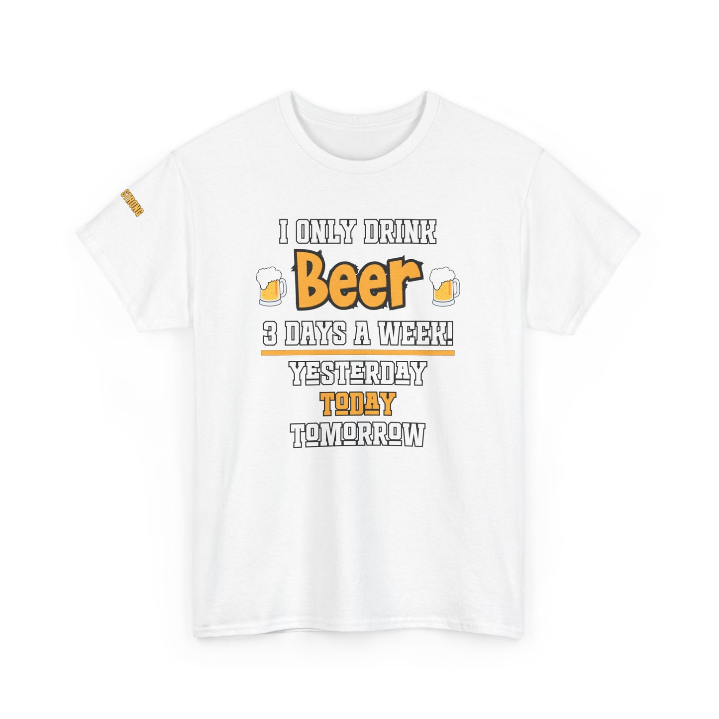 I Only Drink Beer 3 Days a Week T-Shirt