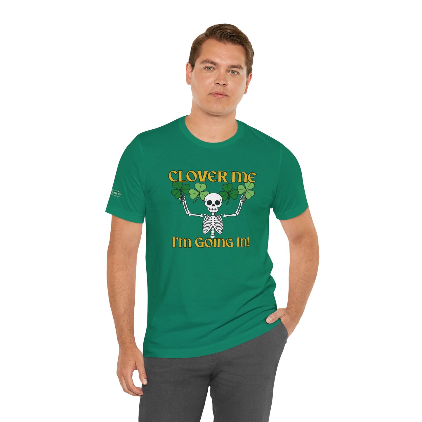 Clover Me, I’m Going In – St. Patrick’s Day Skeleton T-Shirt